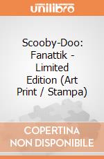 Scooby-Doo: Fanattik - Limited Edition (Art Print / Stampa) giochi