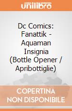Dc Comics: Fanattik - Aquaman Insignia (Bottle Opener / Apribottiglie) giochi