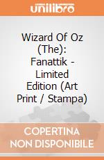 Wizard Of Oz (The): Fanattik - Limited Edition (Art Print / Stampa) giochi