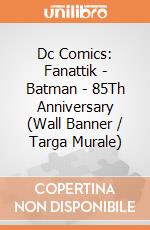 Dc Comics: Fanattik - Batman - 85Th Anniversary (Wall Banner / Targa Murale) giochi