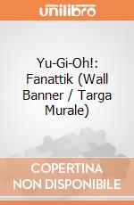 Yu-Gi-Oh!: Fanattik (Wall Banner / Targa Murale) giochi