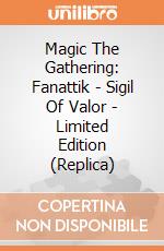 Magic The Gathering: Fanattik - Sigil Of Valor - Limited Edition (Replica) giochi
