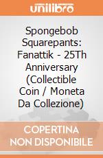 Spongebob Squarepants: Fanattik - 25Th Anniversary (Collectible Coin / Moneta Da Collezione) giochi