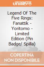 Legend Of The Five Rings: Fanattik - Yoritomo - Limited Edition (Pin Badge/ Spilla) giochi