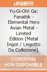 Yu-Gi-Oh! Gx: Fanattik - Elemental Hero Avian Metal - Limited Edition (Metal Ingot / Lingotto Da Collezione) giochi