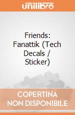 Friends: Fanattik (Tech Decals / Sticker) giochi