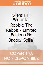 Silent Hill: Fanattik - Robbie The Rabbit - Limited Edition (Pin Badge/ Spilla) giochi