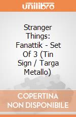 Stranger Things: Fanattik - Set Of 3 (Tin Sign / Targa Metallo) giochi