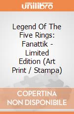 Legend Of The Five Rings: Fanattik - Limited Edition (Art Print / Stampa) giochi