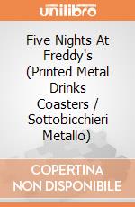 Five Nights At Freddy's (Printed Metal Drinks Coasters / Sottobicchieri Metallo) giochi