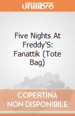 Five Nights At Freddy'S: Fanattik (Tote Bag) giochi
