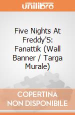 Five Nights At Freddy'S: Fanattik (Wall Banner / Targa Murale) giochi