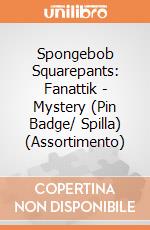 Spongebob Squarepants: Fanattik - Mystery (Pin Badge/ Spilla) (Assortimento) giochi