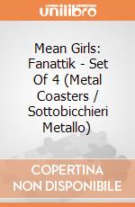 Mean Girls: Fanattik - Set Of 4 (Metal Coasters / Sottobicchieri Metallo) giochi