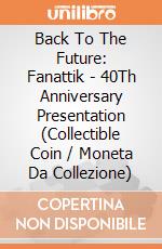 Back To The Future: Fanattik - 40Th Anniversary Presentation (Collectible Coin / Moneta Da Collezione) giochi