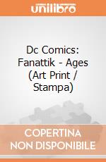 Dc Comics: Fanattik - Ages (Art Print / Stampa) giochi