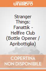 Stranger Things: Fanattik - Hellfire Club (Bottle Opener / Apribottiglia) giochi