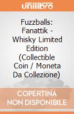 Fuzzballs: Fanattik - Whisky Limited Edition (Collectible Coin / Moneta Da Collezione) giochi