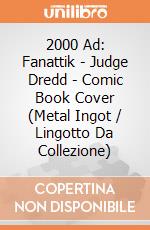 2000 Ad: Fanattik - Judge Dredd - Comic Book Cover (Metal Ingot / Lingotto Da Collezione) giochi