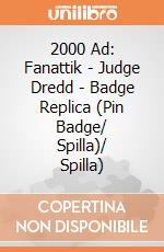 2000 Ad: Fanattik - Judge Dredd - Badge Replica (Pin Badge/ Spilla)/ Spilla) giochi