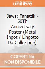 Jaws: Fanattik - 50Th Anniversary Poster (Metal Ingot / Lingotto Da Collezione) giochi