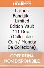 Fallout: Fanattik - Limited Edition Vault 111 Door (Collectible Coin / Moneta Da Collezione) giochi