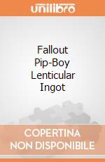 Fallout Pip-Boy Lenticular Ingot giochi