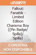 Fallout: Fanattik - Limited Edition Charisma Boy ((Pin Badge/ Spilla)/ Spilla) giochi