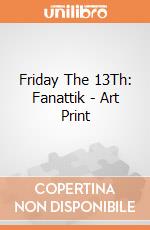 Friday The 13Th: Fanattik - Art Print giochi