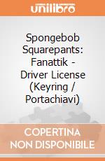 Spongebob Squarepants: Fanattik - Driver License (Keyring / Portachiavi) giochi