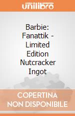 Barbie: Fanattik - Limited Edition Nutcracker Ingot giochi