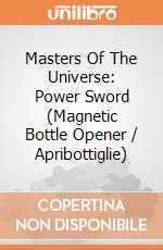 Masters Of The Universe: Power Sword (Magnetic Bottle Opener / Apribottiglie) giochi