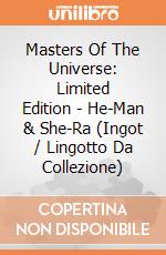 Masters Of The Universe: Limited Edition - He-Man & She-Ra (Ingot / Lingotto Da Collezione) giochi
