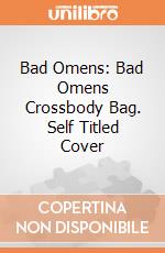 Bad Omens: Bad Omens Crossbody Bag. Self Titled Cover giochi