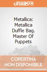 Metallica: Metallica Duffle Bag. Master Of Puppets giochi