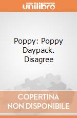 Poppy: Poppy Daypack. Disagree giochi