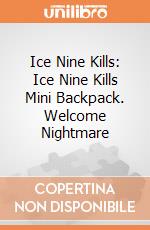 Ice Nine Kills: Ice Nine Kills Mini Backpack. Welcome Nightmare giochi