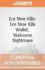 Ice Nine Kills: Ice Nine Kills Wallet. Welcome Nightmare giochi
