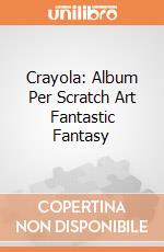 Crayola: Album Per Scratch Art Fantastic Fantasy giochi