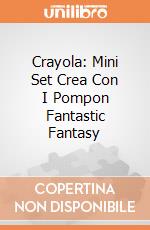 Crayola: Mini Set Crea Con I Pompon Fantastic Fantasy giochi