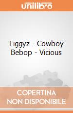 Figgyz - Cowboy Bebop - Vicious giochi
