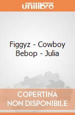 Figgyz - Cowboy Bebop - Julia giochi