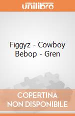 Figgyz - Cowboy Bebop - Gren giochi
