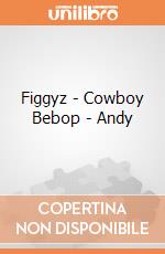 Figgyz - Cowboy Bebop - Andy giochi