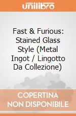 Fast & Furious: Stained Glass Style (Metal Ingot / Lingotto Da Collezione) giochi
