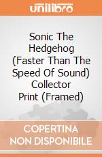 Sonic The Hedgehog (Faster Than The Speed Of Sound) Collector Print (Framed) gioco