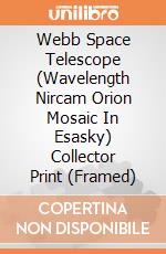Webb Space Telescope (Wavelength Nircam Orion Mosaic In Esasky) Collector Print (Framed) gioco