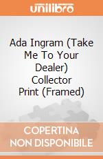 Ada Ingram (Take Me To Your Dealer) Collector Print (Framed) gioco