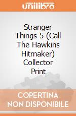 Stranger Things 5 (Call The Hawkins Hitmaker) Collector Print giochi