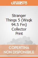 Stranger Things 5 (Wsqk 94.5 Fm) Collector Print giochi